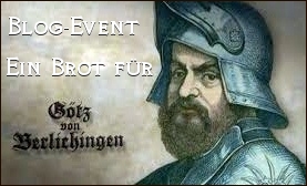 BLOG-EVENT - EIN BROT FÜR GÖTZ VON BERLICHINGEN! 